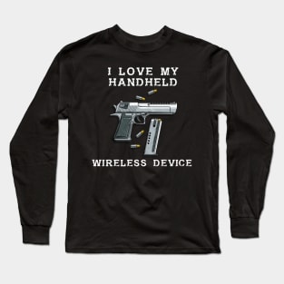 Second Amendment I Love My Handheld Wireless Device Long Sleeve T-Shirt